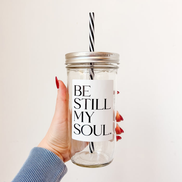 Be Still My Soul Mason Jar Tumbler