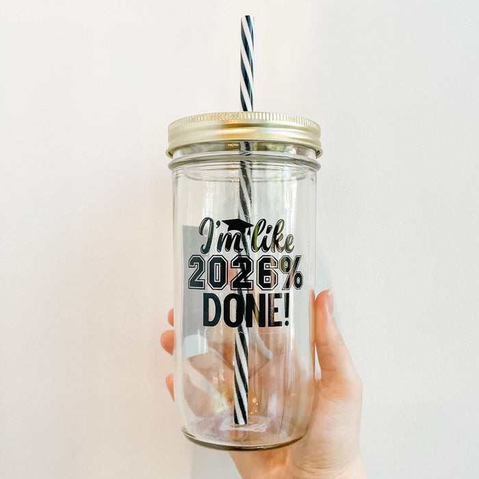 I’m Like 2026% Done! Mason Jar Tumbler