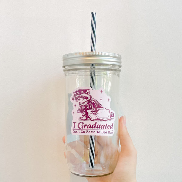 I Graduated, Can I Go Back To Bed Now? Mason Jar Tumbler