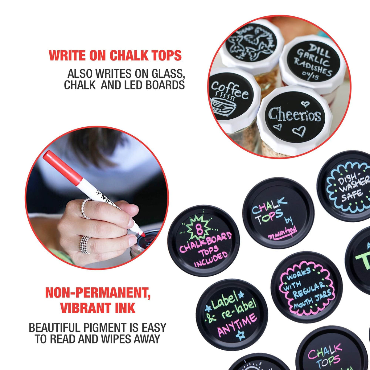 Writing on the jar lid chalk tops. Another photo is of a woman using a liquid chalk marker. There are words: &quot;Write on chalk tops, Also writes on glass, chalk and LED boards.&quot;, &quot;Non-Permanent, Vibrant Ink. Beautiful Pigment is easy to read and wipes away.&quot;.